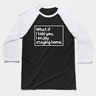 I told ya! Baseball T-Shirt